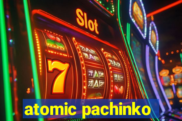 atomic pachinko